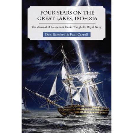 Four Years On The Great Lakes 1813 1816 The Journal Of