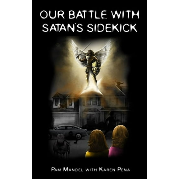 The Hauntings of Two Sisters Our Battle With Satan's Sidekick, Book 2, (Paperback)