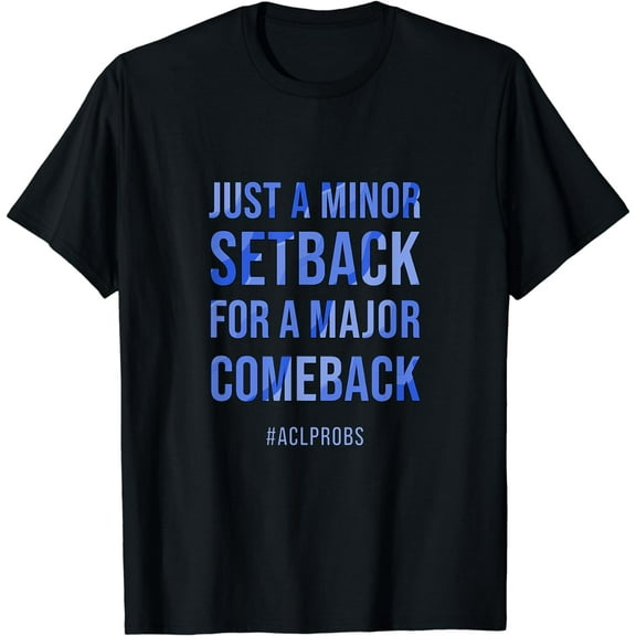 ACL Injury, ACL Recovery Gift & Comeback - ACLPROBS Edition T-Shirt