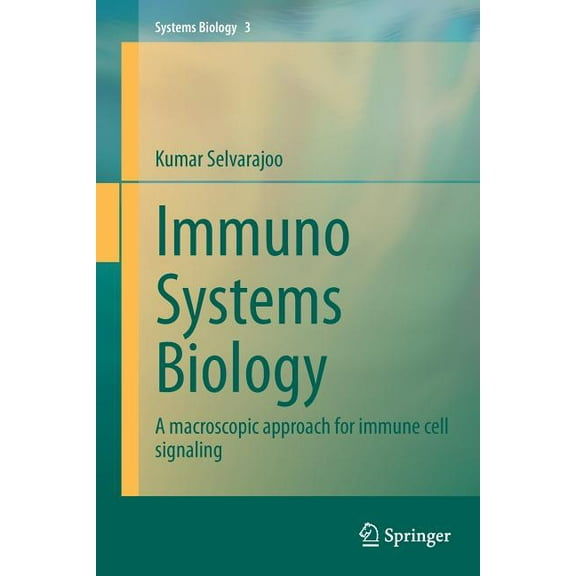 Systems Biology Immuno Systems Biology: A Macroscopic Approach for Immune Cell Signaling, Book 3, (Paperback)