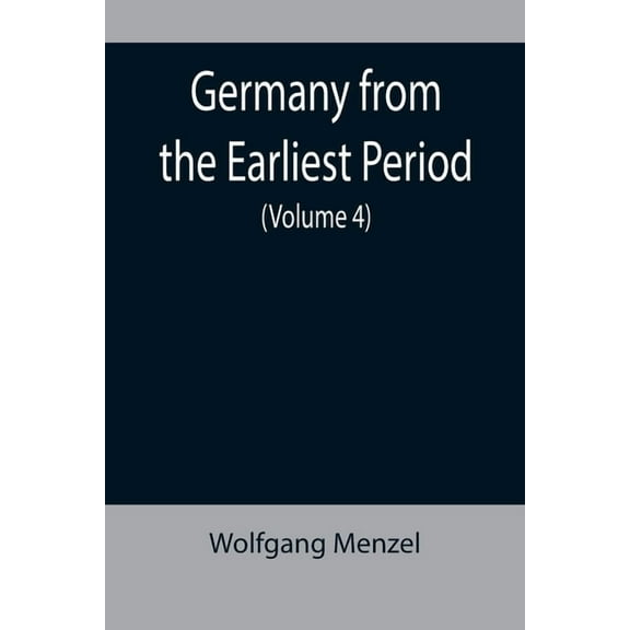 Germany from the Earliest Period (Volume 4), (Paperback)
