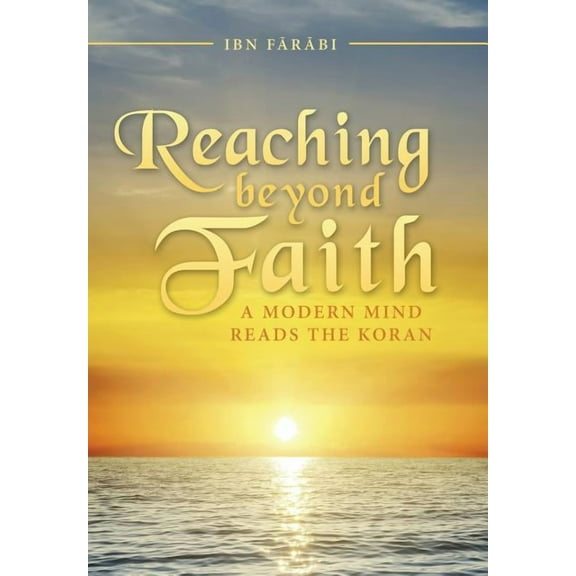 Reaching beyond Faith : A Modern Mind Reads the Koran (Hardcover)