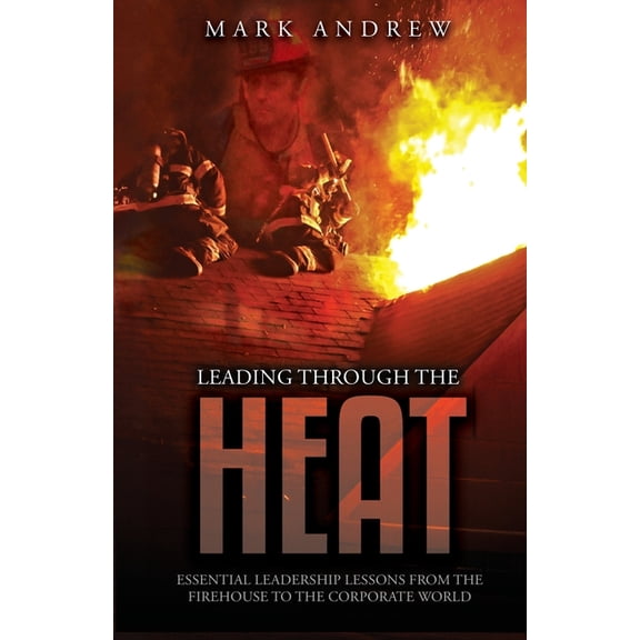 Leading Through the Heat, (Paperback)