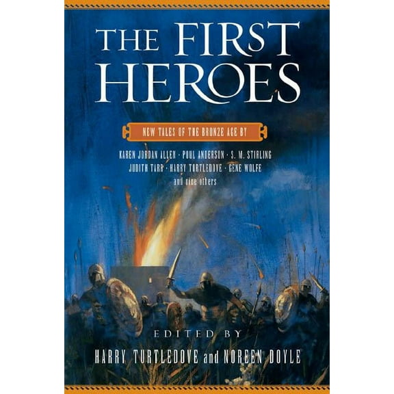 The First Heroes: New Tales of the Bronze Age, (Paperback)