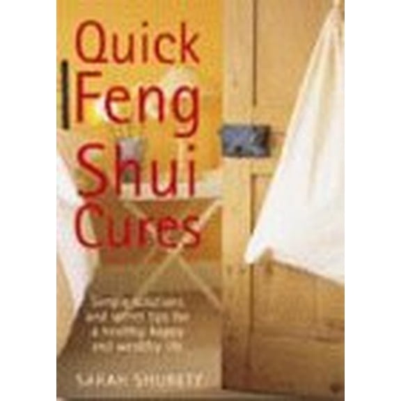 Pre-Owned Quick Feng Shui Cures: Simple Solutions and Secret Tips for a Healthy, Happy and Successful Life (Hardcover) 0688172970 9780688172978