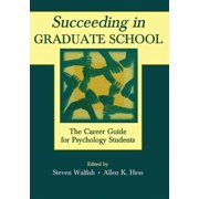 Succeeding in Graduate School: The Career Guide for Psychology Students, (Paperback)
