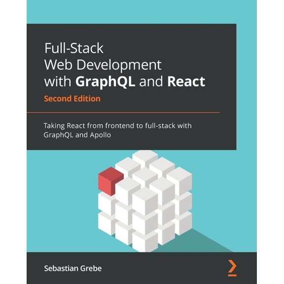 Full-Stack Web Development with GraphQL and React - Second Edition: Taking React from frontend to full-stack with GraphQ, (Paperback)