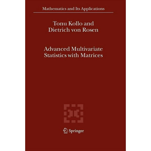 Mathematics and Its Applications Advanced Multivariate Statistics with Matrices, Book 579, (Paperback)