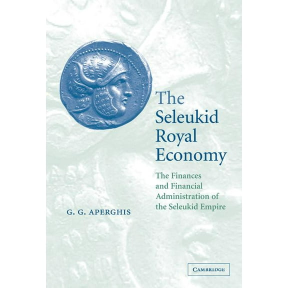 The Seleukid Royal Economy, (Hardcover)