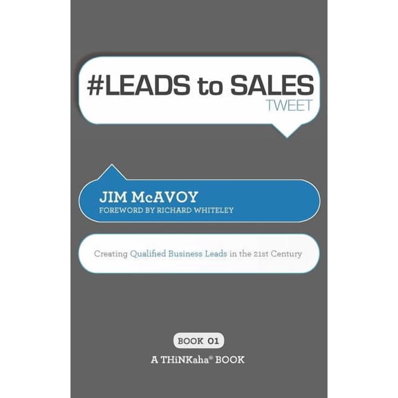 # LEADS to SALES tweet Book01 : Creating Qualified Business Leads in the 21st Century (Paperback)