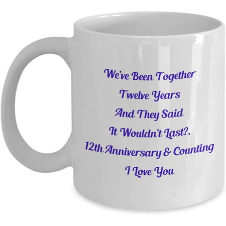 

Our Wedding Dating Anniversary Mug We’ve Been Together Twelve Years And They Said It Wouldn’t Last. A Red Day Coffee Tea Cup