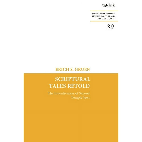 Jewish and Christian Texts Scriptural Tales Retold: The Inventiveness of Second Temple Jews, (Paperback)