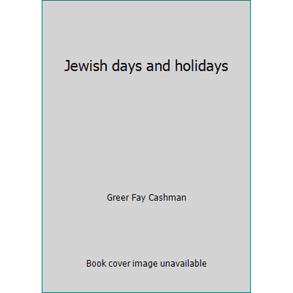 Pre-Owned Jewish days and holidays (Hardcover) 0899610005 9780899610009