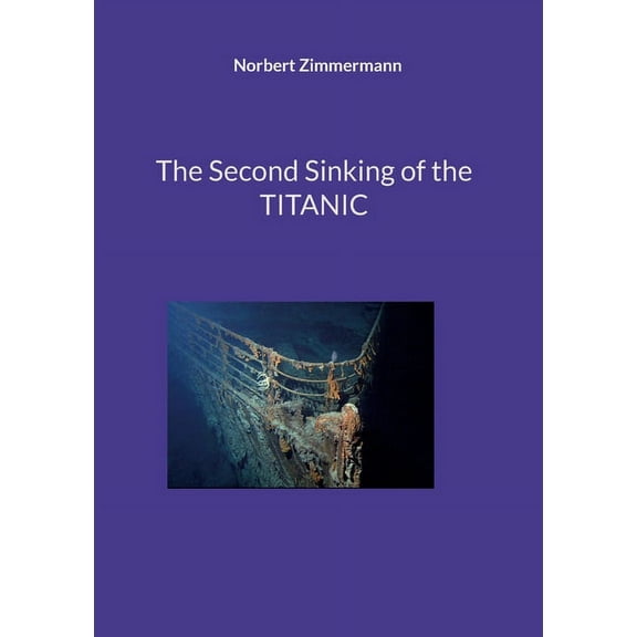 The Second Sinking of the TITANIC, (Paperback)