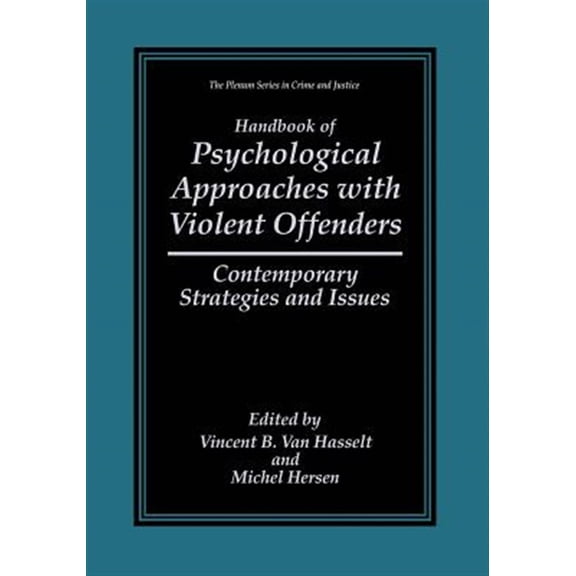 Pre-Owned The Plenum Crime and Justice Handbook of Psychological Approaches with Violent Offenders: Contemporary Strategies and Issues, (Paperback)