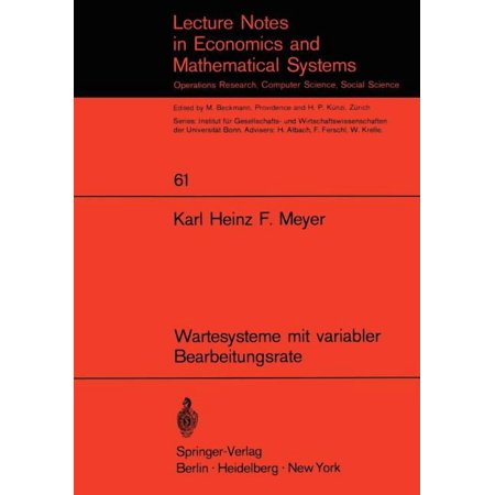 Lecture Notes in Economic and Mathematic Wartesysteme Mit Variabler Bearbeitungsrate Book 61 (Paperback)