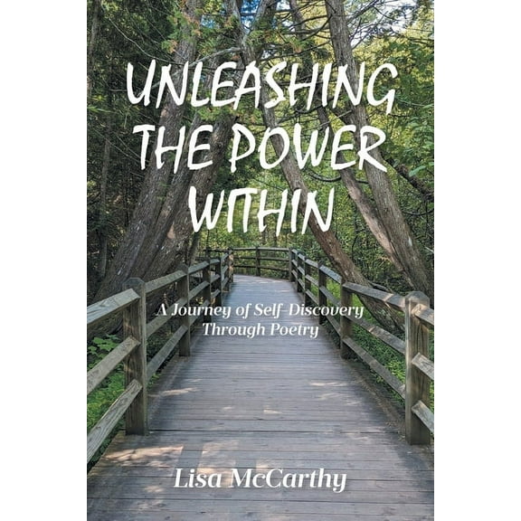 Unleashing the Power Within: A Journey of Self-Discovery Through Poetry, (Paperback)