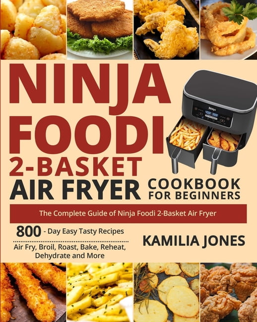 Ninja Foodi 2Basket Air Fryer Cookbook for Beginners The Complete