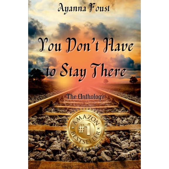 Ayanna Foust - You Don't Have to Stay There, (Paperback)