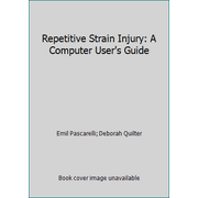 Repetitive Strain Injury: A Computer User's Guide [Hardcover - Used]