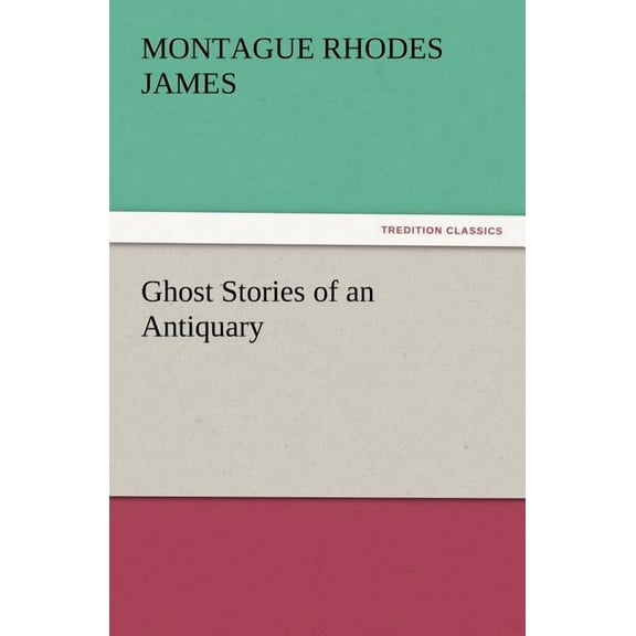 Ghost Stories of an Antiquary (Paperback)
