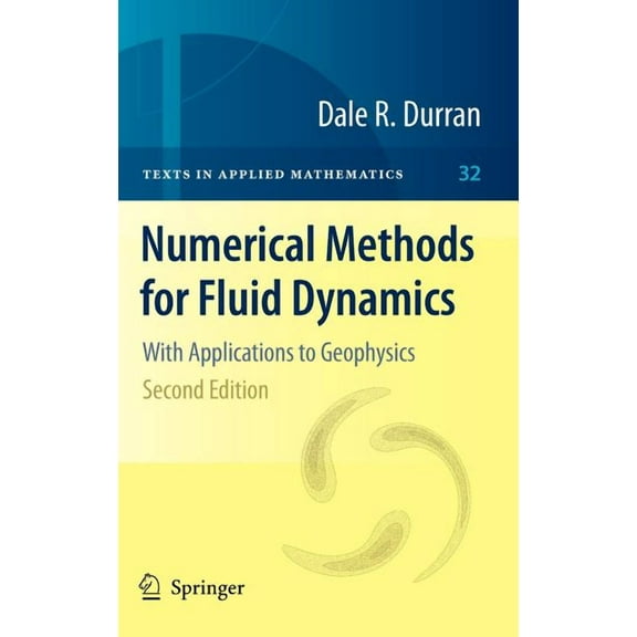 Texts in Applied Mathematics Numerical Methods for Fluid Dynamics: With Applications to Geophysics, Book 32, (Hardcover)