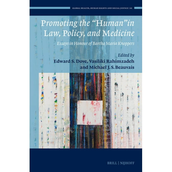 Global Health, Human Rights and Social J Promoting the "Human" in Law, Policy, and Medicine: Essays in Honour of Bartha Maria Knoppers, Book 1, (Hardcover)