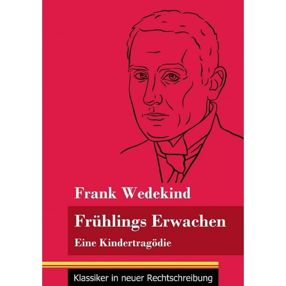 Frühlings Erwachen: Eine Kindertragödie (Band 69, Klassiker in neuer Rechtschreibung) (Paperback)