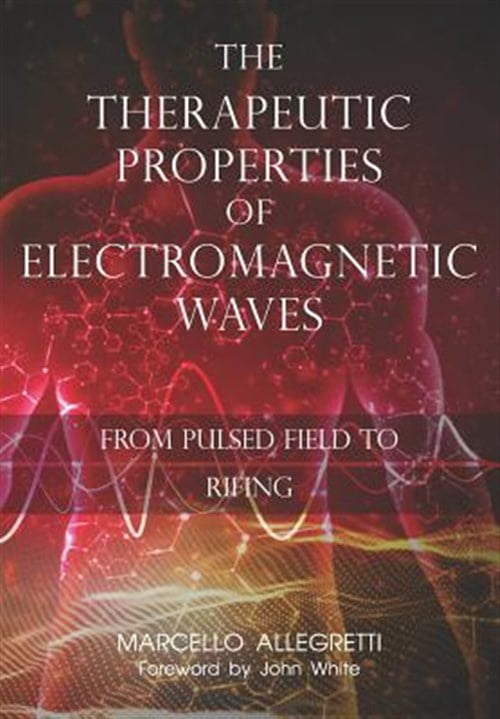 Pre-Owned The Therapeutic Properties of Electromagnetic Waves: From Pulsed Fields to Rifing (Paperback) 1719822239 9781719822237