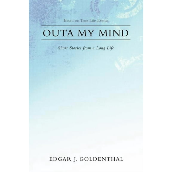 Outa My Mind : Short Stories from a Long Life
