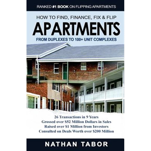 Pre-Owned How to Find, Finance, Fix and Flips Apartments: From Duplexes to 100+ Unit Complexes (Paperback) by Nathan Tabor