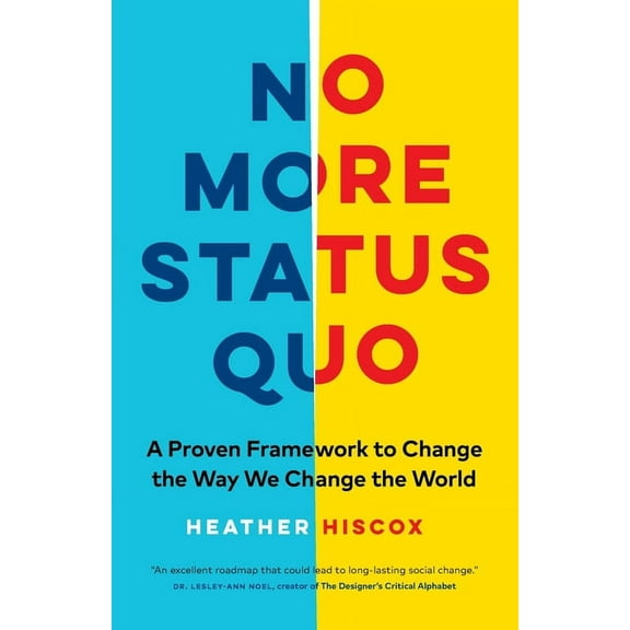 No More Status Quo: A Proven Framework to Change the Way We Change the World, (Paperback)