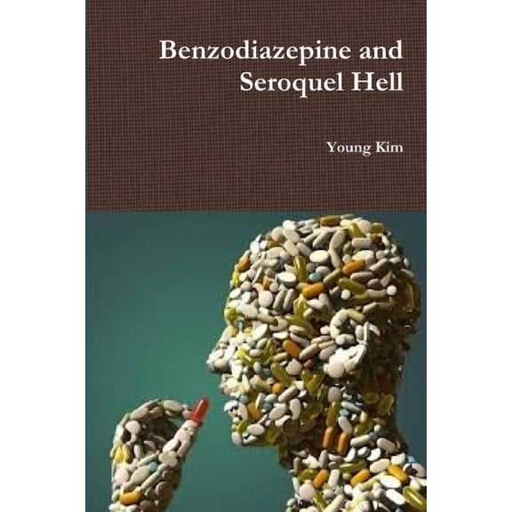 Benzodiazepine and Seroquel Hell, (Paperback)