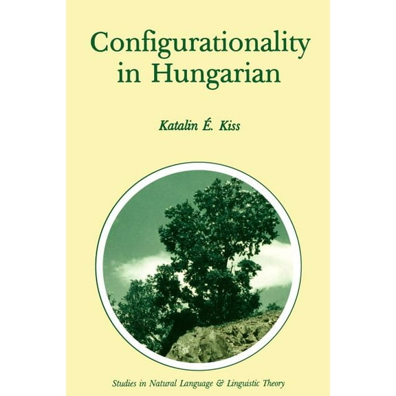 Studies in Natural Language and Linguist Configurationality in Hungarian, Book 3, (Paperback)