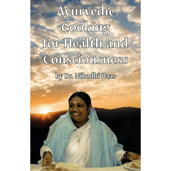 Health And Consciousness Through Ayurvedic Cooking (Paperback)
