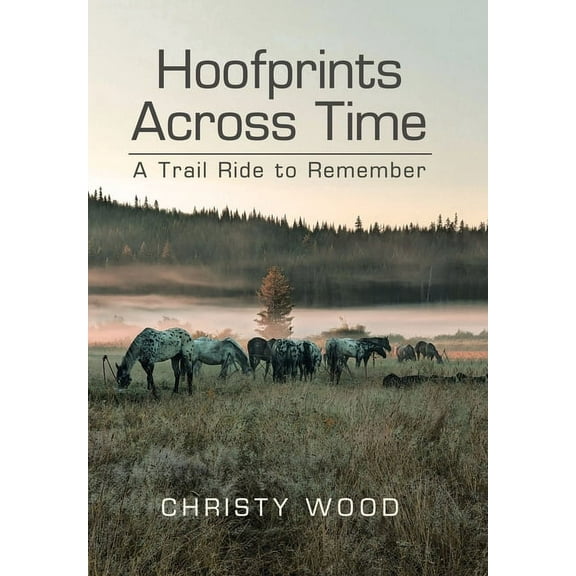 Hoofprints Across Time: A Trail Ride to Remember, (Hardcover)