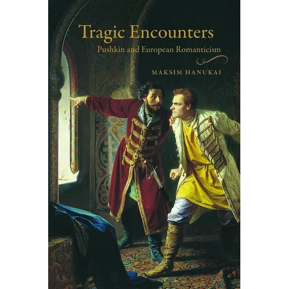 Publications of the Wisconsin Center for Tragic Encounters: Pushkin and European Romanticism, (Hardcover)