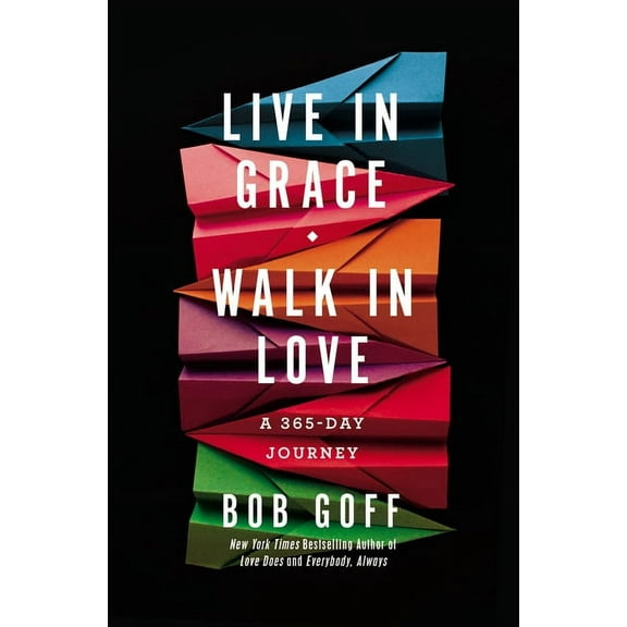 Live in Grace, Walk in Love: A 365-Day Journey (a 365-Day Devotional) - The Perfect Christian New Year's Resolution, (Hardcover)
