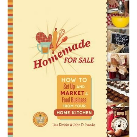 Homemade for Sale : How to Set Up and Market a Food Business from Your Home (Best Business To Set Up)