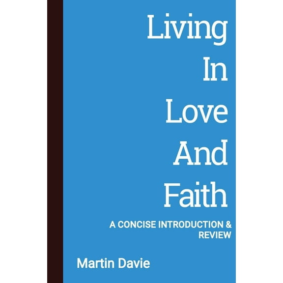 Living in Love and Faith: A Concise Introduction and Review (Paperback)