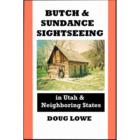 Butch & Sundance Sightseeing in Utah and Neighboring States - (Best Sightseeing In Usa)