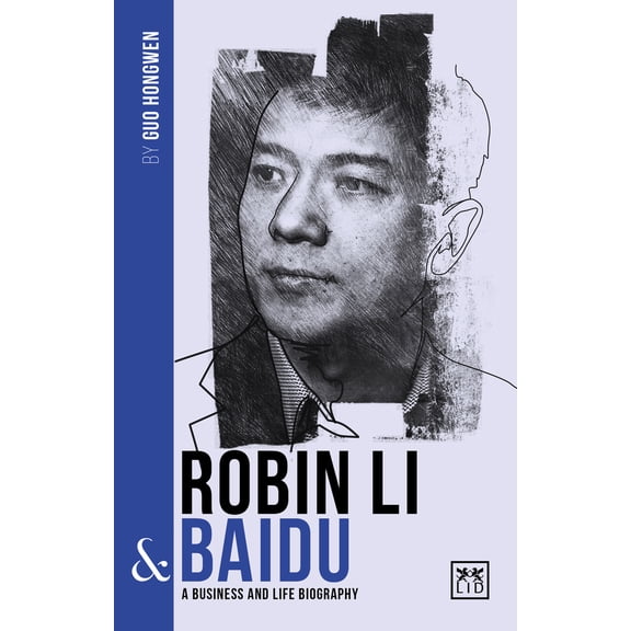 Pre-Owned Robin Li & Baidu: A Biography of One of China's Greatest Entrepreneurs (Paperback) 191255545X 9781912555451