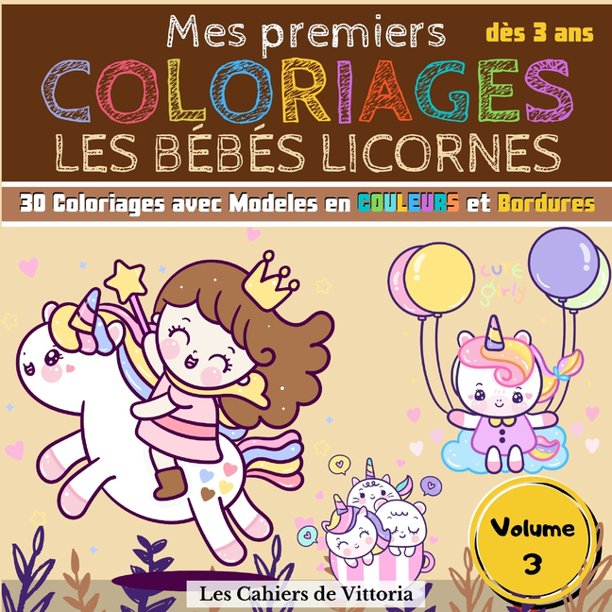 Mes Premiers Coloriages Les Bebes Licornes Volume 3 Cahier De Coloriage Enfant Fille Des 3 Ans 30 Coloriages Avec Modeles En Couleurs Pour Apprendre A Colorier Sans Deborder 11 Vol 65 Pages Walmart Com Walmart Com