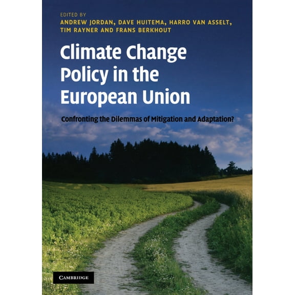Climate Change Policy in the European Union: Confronting the Dilemmas of Mitigation and Adaptation?, (Hardcover)