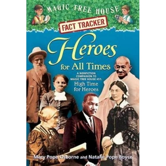 Heroes for All Times: A Nonfiction Companion to Magic Tree House Merlin Mission #23: High Time for Heroes (Magic Tree House (R) Fact Tracker)