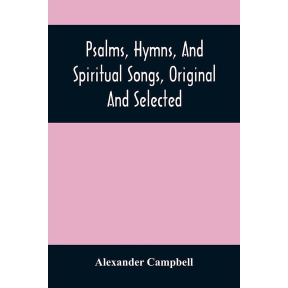 Psalms, Hymns, And Spiritual Songs, Original And Selected, (Paperback)