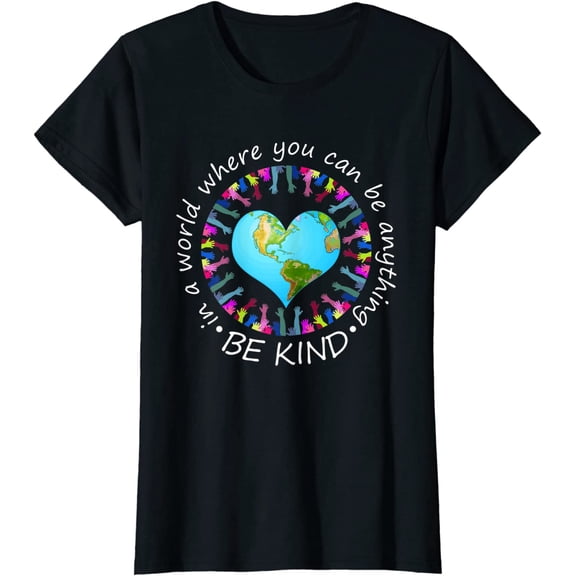 In A World Where You Can Be Anything Be Kind T-Shirt Women Tops