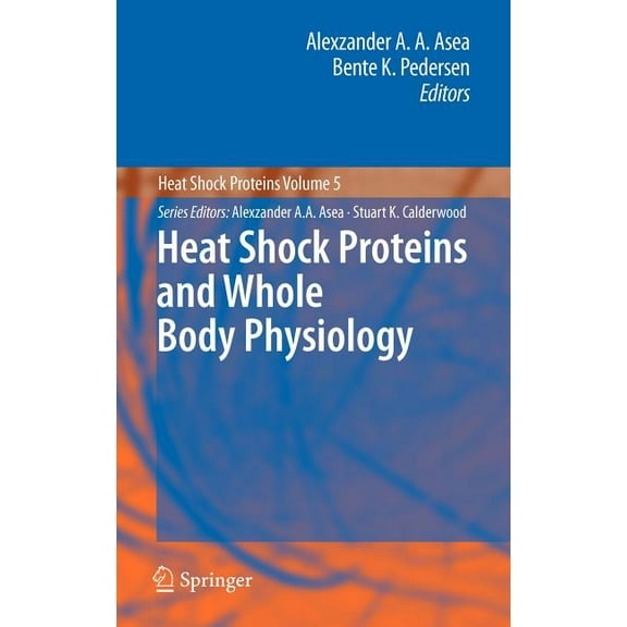 Heat Shock Proteins Heat Shock Proteins and Whole Body Physiology, Book 5, (Hardcover)