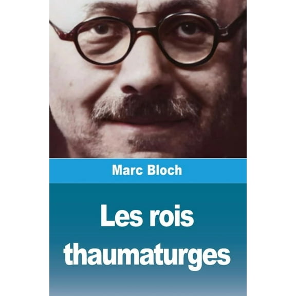 Les rois thaumaturges, (Paperback)