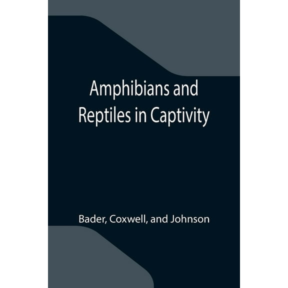 Amphibians and Reptiles in Captivity, (Paperback)